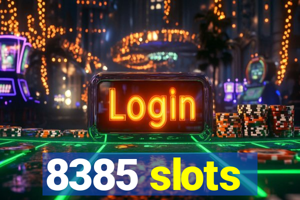 8385 slots